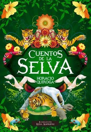 Quiroga, Horacio. Cuentos de la Selva. Ediciones Lea, 2008.