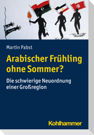 Arabischer Frühling ohne Sommer?