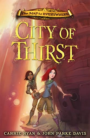 Ryan, Carrie / John Parke Davis. The Map to Everywhere: City of Thirst - Book 2. Hachette Children's Group, 2016.
