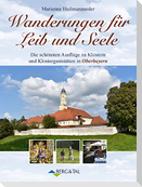 Wanderungen für Leib und Seele. Die schönsten Ausflüge zu Klöstern und Klostergaststätten in Oberbayern