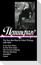 Ernest Hemingway: The Sun Also Rises & Other Writings 1918-1926 (Loa #334): In Our Time (1924) / In Our Time (1925) / The Torrents of Spring / The Sun