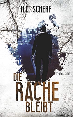 Scherf, H. C.. Die Rache bleibt. Books on Demand, 2019.