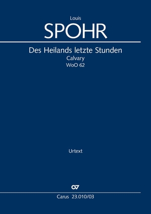 Spohr, Louis. Des Heilands letzte Stunden (Klavierauszug) - Passionsoratorium, WoO 62, 1834-1835. Carus-Verlag Stuttgart, 2026.