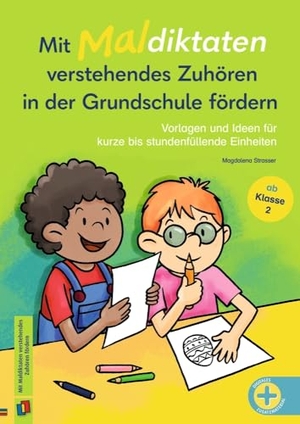 Strasser, Magdalena. Mit Maldiktaten verstehendes Zuhören in der Grundschule fördern - Vorlagen und Ideen für kurze bis stundenfüllende Einheiten, ab Klasse 2. Verlag an der Ruhr GmbH, 2023.