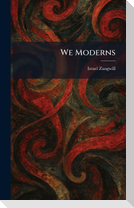 We Moderns
