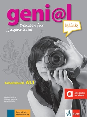 Fröhlich, Birgitta / Mariotta, Maruska et al. geni@l klick A1.1 - Arbeitsbuch - Deutsch für Jugendliche. Arbeitsbuch mit Audio-Dateien zum Download. Klett Sprachen GmbH, 2015.