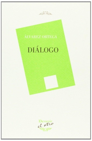 Álvarez Ortega, Manuel. Diálogo. Devenir /Juan Pastor, editor, 2013.