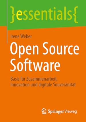 Weber, Irene. Open Source Software - Basis für Zusammenarbeit, Innovation und digitale Souveränität. Springer-Verlag GmbH, 2026.