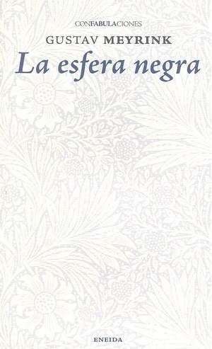 Meyrink, Gustav. La esfera negra. ENEIDA EDITORIAL S.L., 2018.