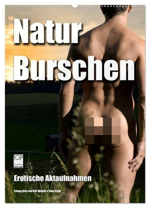 Wehrle & Uwe Frank, Ralf. Naturburschen (Wandkalender 2024 DIN A2 hoch), CALVENDO Monatskalender - Erotische Aktaufnahmen. Calvendo, 2023.