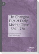 The Changing Face of Early Modern Time, 1550¿1770