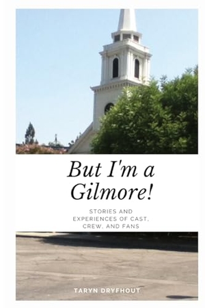 Dryfhout. But I'm a Gilmore! - Stories and Experiences of Cast, Crew, and Fans. Bluestocking Books NZ, 2023.