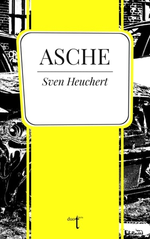 Heuchert, Sven. Asche. Verlag duotincta, 2022.