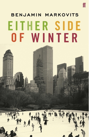 Markovits, Benjamin. Either Side of Winter - From the 2025 Booker shortlisted author of The Rest of Our Lives. Faber & Faber, 2006.