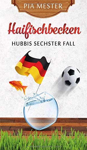Mester, Pia. Haifischbecken - Hubbis sechster Fall. tredition, 2019.