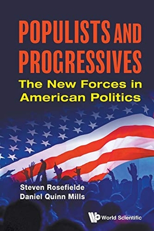 Steven Rosefielde / Daniel Quinn Mills. Populists and Progressives - The New Forces in American Politics. WSPC, 2020.