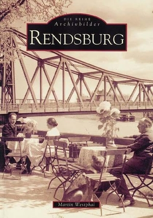 Westphal, Martin. Rendsburg. Sutton Verlag GmbH, 2016.
