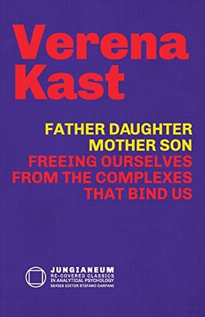 Kast, Verena. Father-Daughter, Mother-Son - Freeing Ourselves from the Complexes That Bind Us. Chiron Publications, 2022.