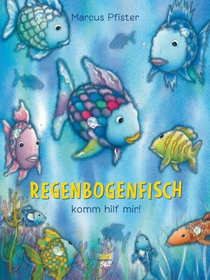 Pfister, Marcus. Regenbogenfisch, komm hilf mir!. NordSüd Verlag AG, 2011.