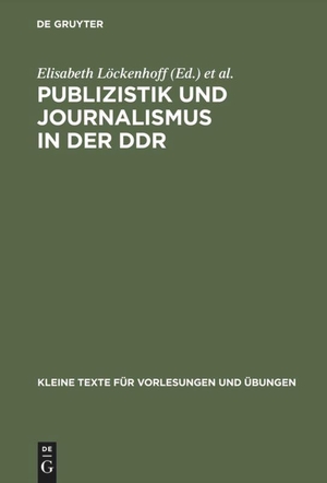 Löckenhoff, Elisabeth / Arnulf Kutsch et al (Hrsg.). Publizistik und Journalismus in der DDR - Acht Beiträge zum Gedenken an Elisabeth Löckenhoff. De Gruyter Saur, 1988.