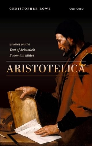 Rowe, Christopher. Aristotelica - Studies on the Text of Aristotle's Eudemian Ethics. Oxford University Press, 2023.