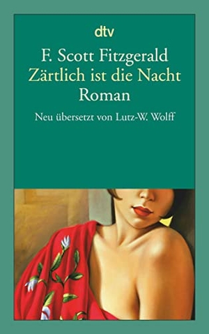 Fitzgerald, F. Scott. Zärtlich ist die Nacht - Eine Romanze. dtv Verlagsgesellschaft, 2011.