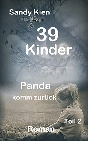 Kien, Sandy. 39 Kinder - Panda, komm zurück. tredition, 2018.