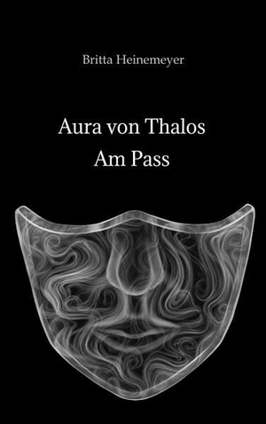Heinemeyer, Britta. Aura von Thalos - Am Pass. tredition, 2022.