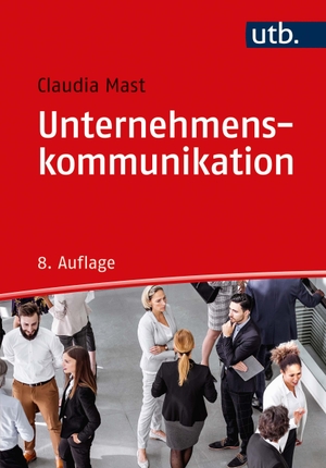 Mast, Claudia. Unternehmenskommunikation - Ein Leitfaden. UTB GmbH, 2020.