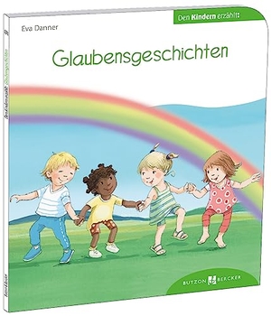 Danner, Eva. Glaubensgeschichten den Kindern erzählt - Den Kindern erzählt/erklärt 59. Butzon & Bercker, 2023.