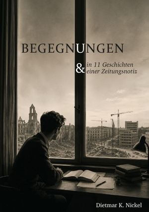 Nickel, Dietmar K.. Begegnungen - in 11 Geschichten & einer Zeitungsnotiz. Verlagshaus Schlosser, 2026.