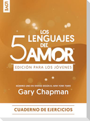 Los 5 Lenguajes del Amor Edición Para Los Jóvenes - Cuaderno de Ejercicios