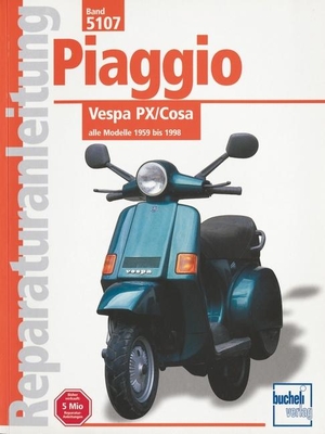 Piaggio Vespa PX / Cosa - Reparaturanleitung.  Alle Modelle 1959 - 1998. Bucheli Verlags AG, 2011.