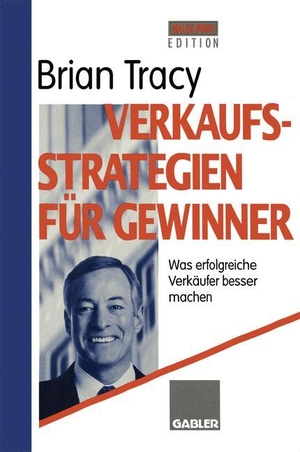 Tracy, Brian. Verkaufsstrategien für Gewinner - Was erfolgreiche Verkäufer besser machen. Gabler Verlag, 2014.