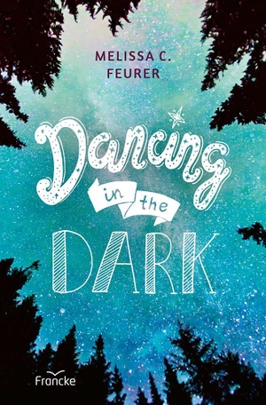 Feurer, Melissa C.. Dancing in the Dark - Second-Chance-Romance. Francke-Buch GmbH, 2026.