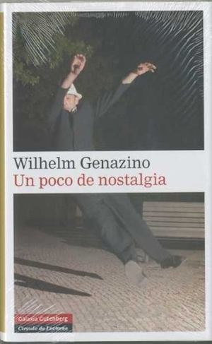 Genazino, Wilhelm. Un poco de nostalgia. Galaxia Gutenberg, S.L., 2008.