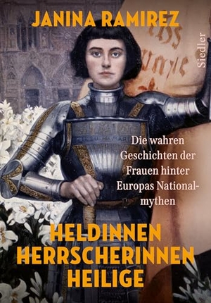 Ramirez, Janina. Heldinnen, Herrscherinnen, Heilige - Die wahren Geschichten der Frauen hinter Europas Nationalmythen - Von der Autorin des Bestsellers Femina. Siedler Verlag, 2026.