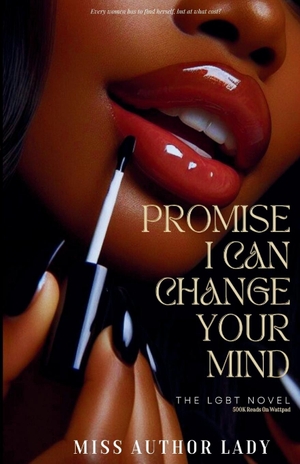 Lady, Miss Author. Promise I Can Change Your Mind - Every Women Needs To Find Herself, But At What Cost?. WLWB, 2024.
