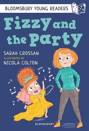 Crossan, Sarah. Fizzy and the Party: A Bloomsbury Young Reader - White Book Band. Bloomsbury Publishing PLC, 2021.