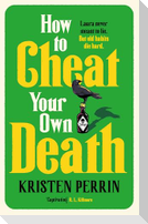 How to Cheat Your Own Death