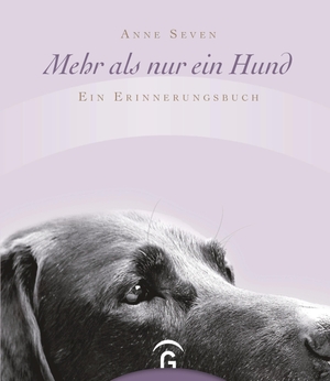 Seven, Anne. Mehr als nur ein Hund - Ein Erinnerungsbuch. Guetersloher Verlagshaus, 2010.