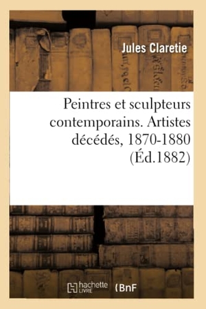 Claretie, Jules / Léopold Massard. Peintres et sculpteurs contemporains. Artistes décédés, 1870-1880. Hachette Livre, 2019.