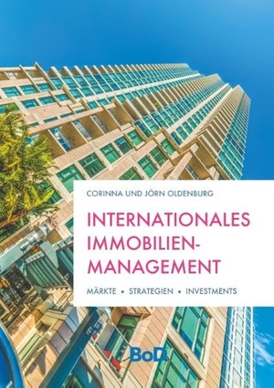 Oldenburg, Jörn / Corinna Oldenburg. Internationales Immobilienmanagement. Books on Demand, 2018.