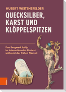 Quecksilber, Karst und Klöppelspitzen