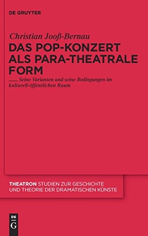 Jooß-Bernau, Christian. Das Pop-Konzert als para-theatrale Form - Seine Varianten und seine Bedingungen im kulturell-öffentlichen Raum. De Gruyter, 2010.