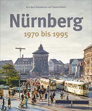 Nürnberg - 1970 bis 1995. Sutton Verlag GmbH, 2019.