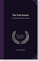 The Trail-hunter: or, Red Cedar, the Prairie Outlaw