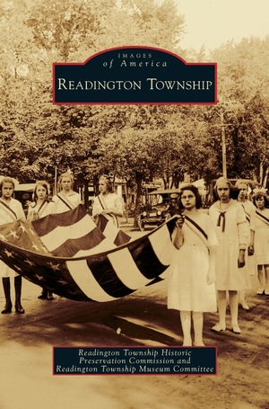 Readington Township Historic Preservatio. Readington Township. Arcadia Publishing Library Editions, 2008.