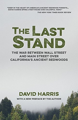 Harris, David. The Last Stand - The War Between Wall Street and Main Street over California's Ancient Redwoods. Heyday Books, 2001.
