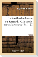 La Famille d'Aubeterre, ou Scènes du XVIe siècle , roman historique Tome 3